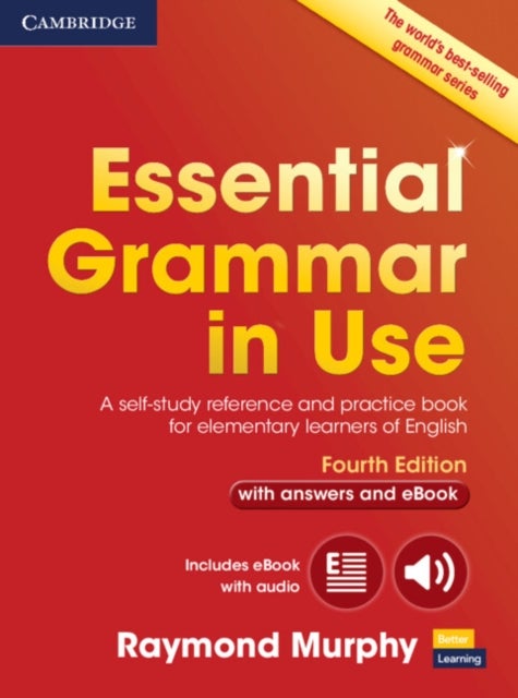 Essential Grammar in Use with Answers and Interactive eBook - A Self-Study Reference and Practice Book for Elementary Learners of English