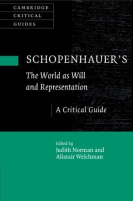 Schopenhauer''s ''The World as Will and Representation'' - A Critical Guide