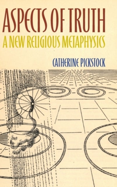 Aspects of Truth - A New Religious Metaphysics