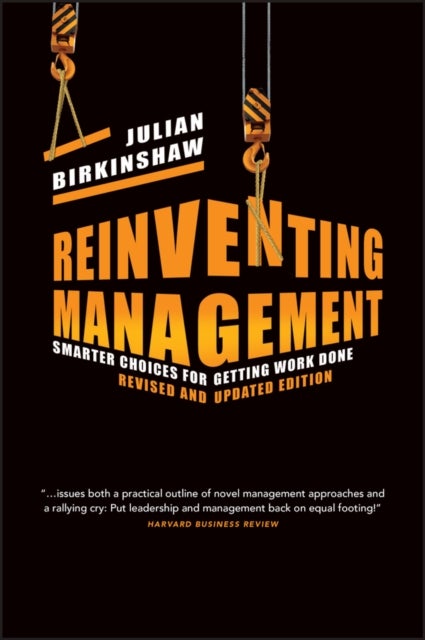 Reinventing Management Revised and Updated Edition – Smarter Choices for Getting Work Done - Smarter Choices for Getting Work Done, Revised and Updated Edition