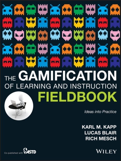 The Gamification of Learning and Instruction Field book – Ideas into Practice
