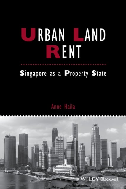 Urban Land Rent – Singapore As A Property State - Singapore as a Property State