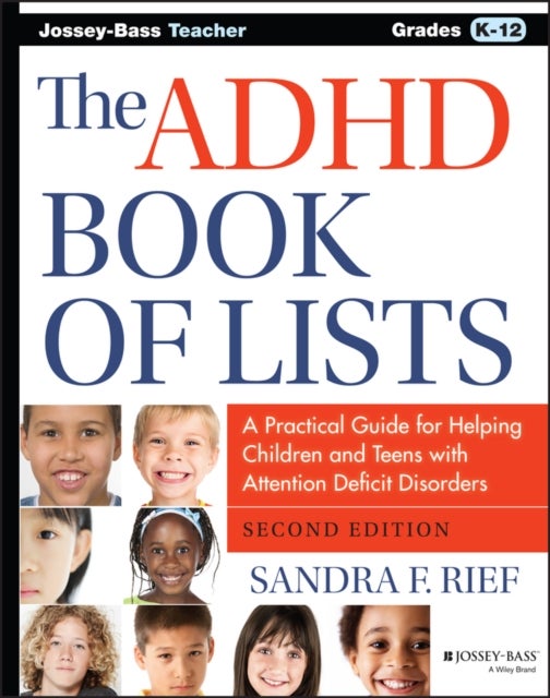 The ADHD Book of Lists – A Practical Guide for Helping Children and Teens with Attention Deficit Disorders, 2e - A Practical Guide for Helping Children and Teens with Attention Deficit Disorders
