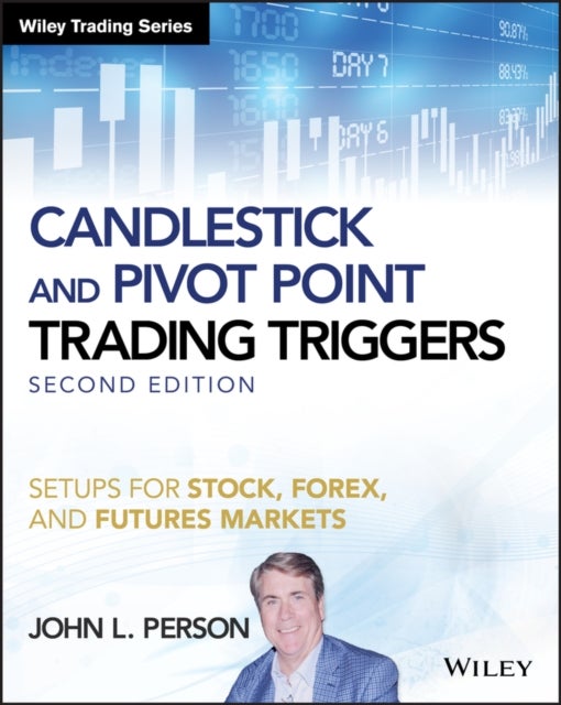 Candlestick and Pivot Point Trading Triggers + Website – Setups for Stock, Forex, and Futures Markets, Second Edition - Setups for Stock, Forex, and Futures Markets