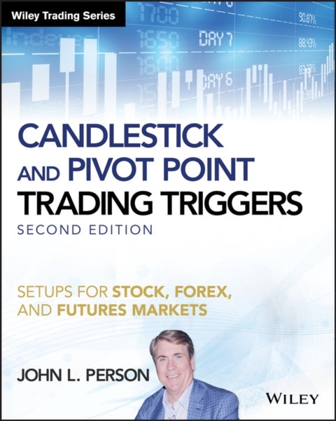 Candlestick and Pivot Point Trading Triggers + Website – Setups for Stock, Forex, and Futures Markets, Second Edition - Setups for Stock, Forex, and Futures Markets