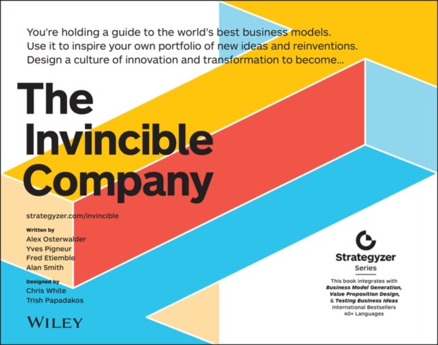 The Invincible Company – How to Constantly Reinvent Your Organization with Inspiration the World's Best Business Models - How to Constantly Reinvent Your Organization with Inspiration From the World's Best Business Models