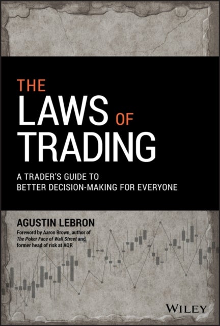 The Laws of Trading - A Trader's Guide to Better Decision-Making for Everyone