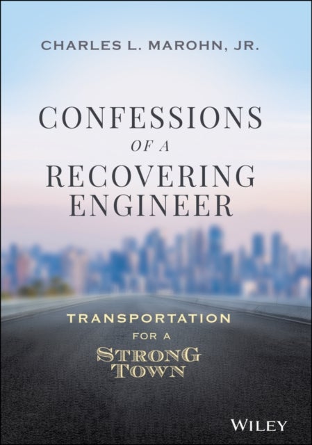 Confessions of a Recovering Engineer – Transportation for a Strong Town - Transportation for a Strong Town