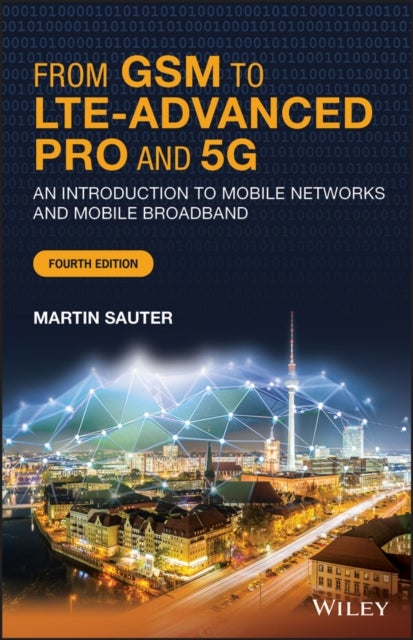 From GSM to LTE-Advanced 4Ed C - An Introduction to Mobile Networks and Mobile Broadband
