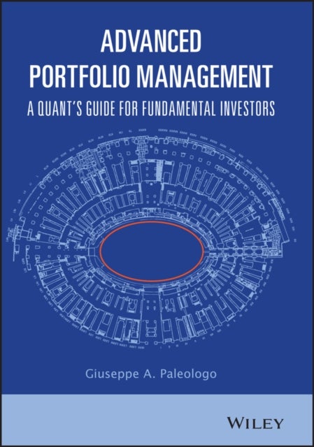 Advanced Portfolio Management – A Quant's Guide for Fundamental Investors - A Quant's Guide for Fundamental Investors