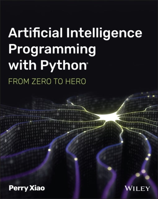 Artificial Intelligence Programming with Python: From Zero to Hero - From Zero to Hero