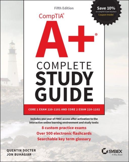 CompTIA A+ Complete Study Guide: Core 1 Exam 220–1 101 and Core 2 Exam 220–1102 5th Edition - Core 1 Exam 220-1101 and Core 2 Exam 220-1102