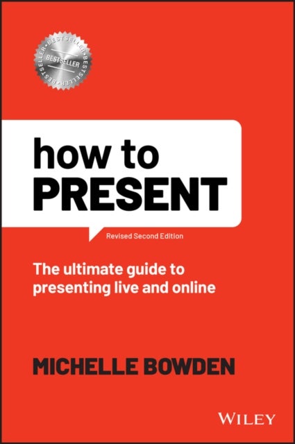 How to Present – The Ultimate Guide to Presenting Live and Online - The Ultimate Guide to Presenting Live and Online