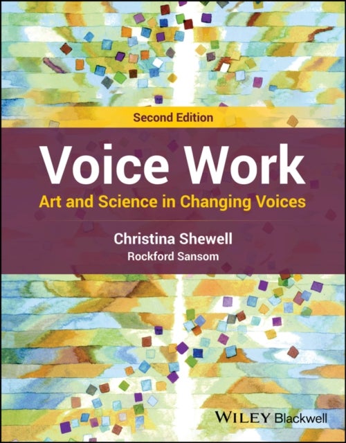 Voice Work – Art and Science in Changing Voices, 2nd Edition - Art and Science in Changing Voices