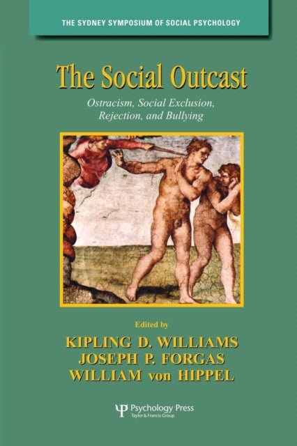 The Social Outcast - Ostracism, Social Exclusion, Rejection, and Bullying