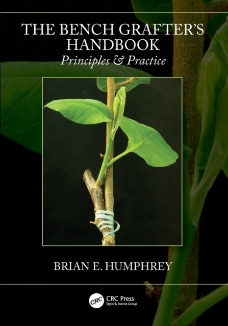The Bench Grafter''s Handbook - Principles & Practice