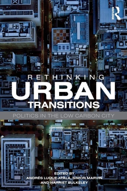 Rethinking Urban Transitions - Politics in the Low Carbon City