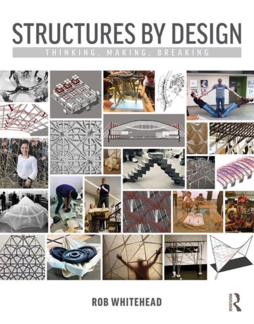 Structures by Design - Thinking, Making, Breaking