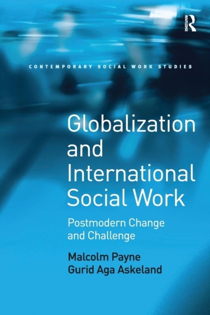 Globalization and International Social Work - Postmodern Change and Challenge