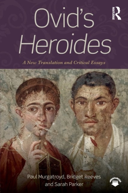 Ovid's Heroides - A New Translation and Critical Essays