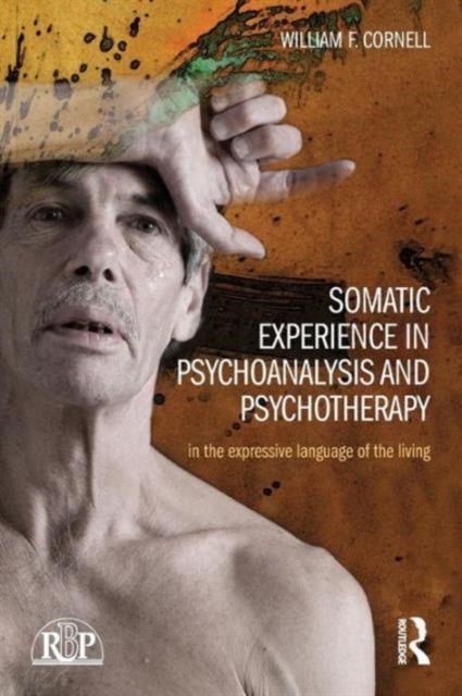 Somatic Experience in Psychoanalysis and Psychotherapy - In the expressive language of the living