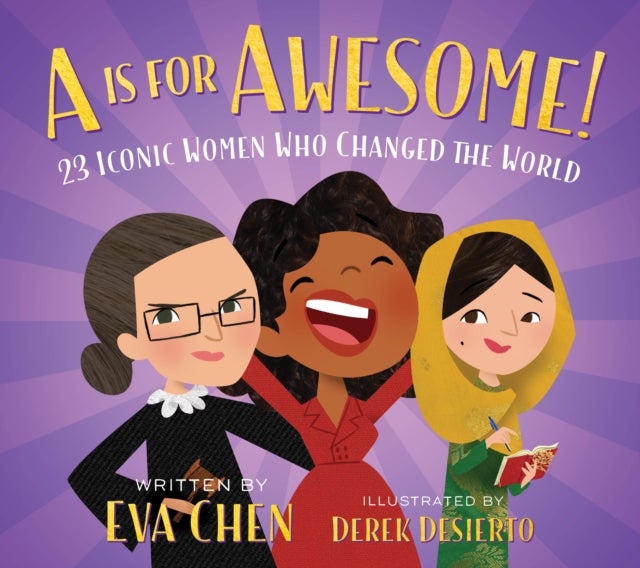 A Is for Awesome! - 23 Iconic Women Who Changed the World