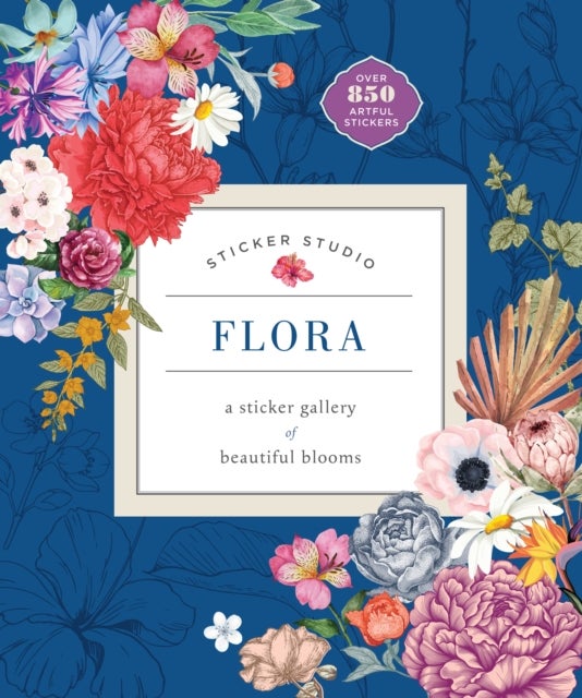 Sticker Studio: Flora - A Sticker Gallery of Beautiful Blooms