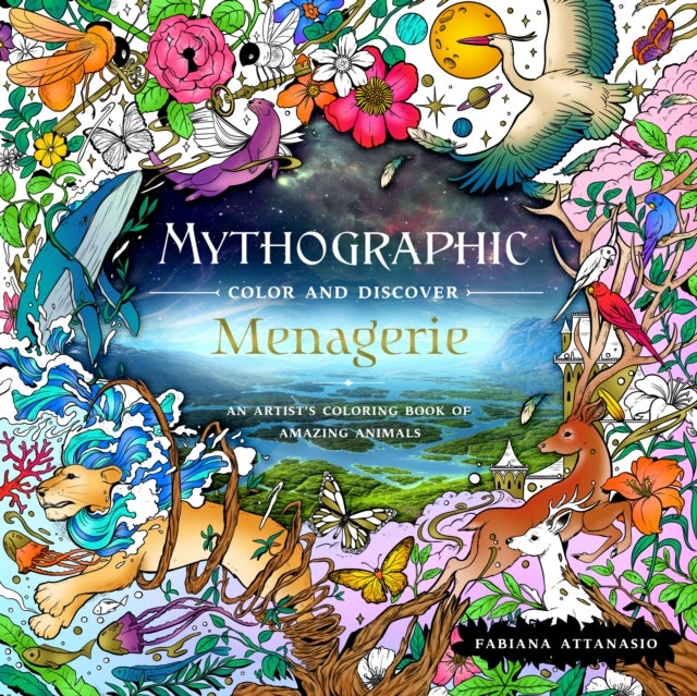 Mythographic Color and Discover: Menagerie - An Artist's Coloring Book of Amazing Animals