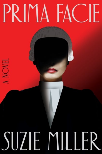 Prima Facie - A Novel