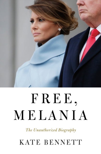 Free, Melania - The Unauthorized Biography