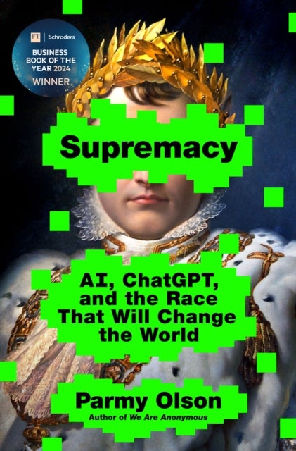 Supremacy - AI, ChatGPT, and the Race That Will Change the World