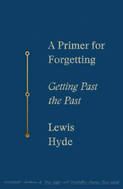 A Primer for Forgetting - Getting Past the Past