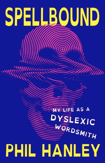 Spellbound - My Life as a Dyslexic Wordsmith