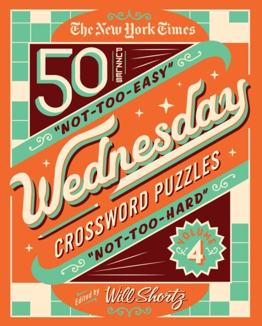 New York Times Wednesday Crossword Puzzles Volume 4 - 50 Not-Too-Easy, Not-Too-Hard Crossword Puzzles