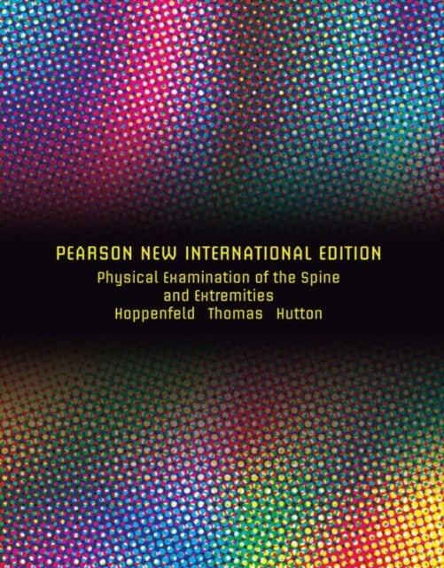 Physical Examination of the Spine and Extremities - Pearson New International Edition