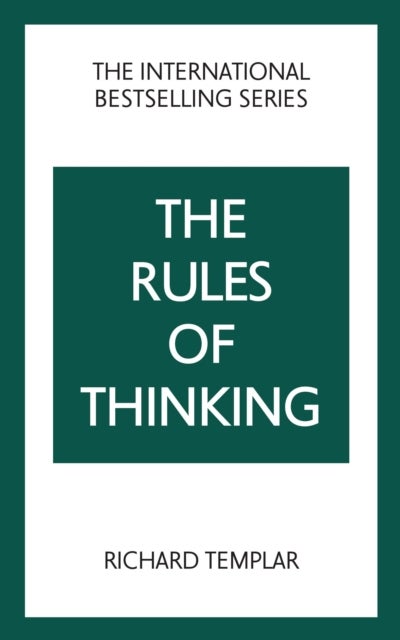 The Rules of Thinking: A Personal Code to Think Yourself Smarter, Wiser and Happier