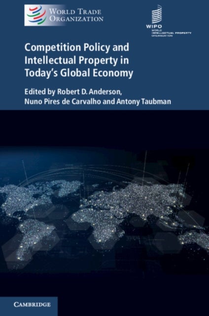 Competition Policy and Intellectual Property in Today''s Global Economy