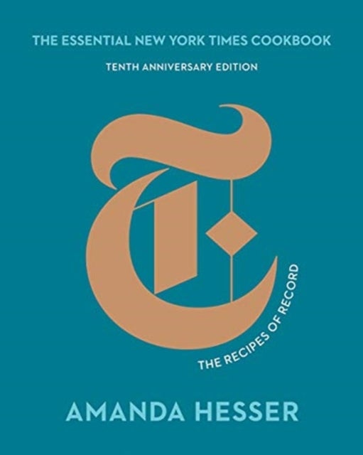 The Essential New York Times Cookbook – The Recipes of Record - The Recipes of Record