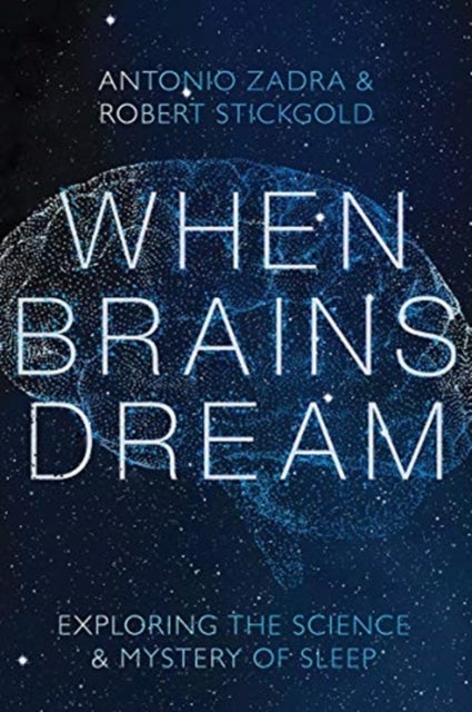 When Brains Dream – Exploring the Science and Mystery of Sleep - Exploring the Science and Mystery of Sleep