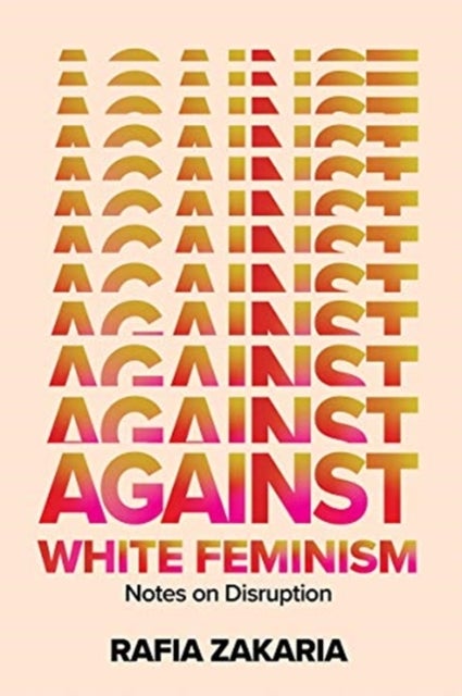 Against White Feminism – Notes on Disruption - Notes on Disruption