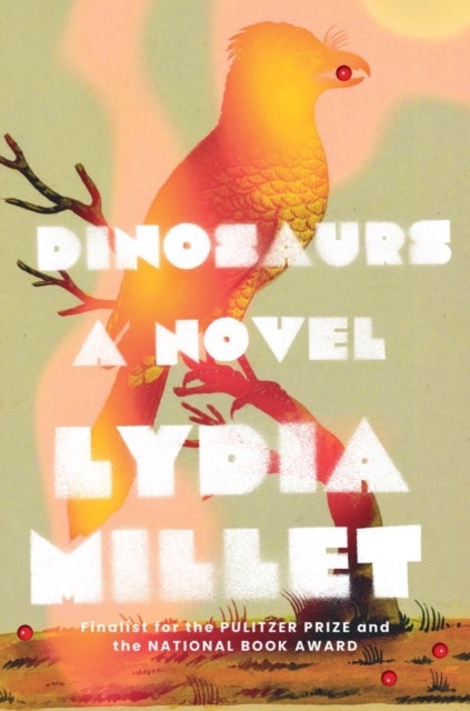 Dinosaurs – A Novel - A Novel