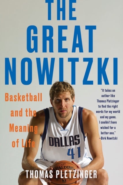 The Great Nowitzki – Basketball and the Meaning of Life - Basketball and the Meaning of Life