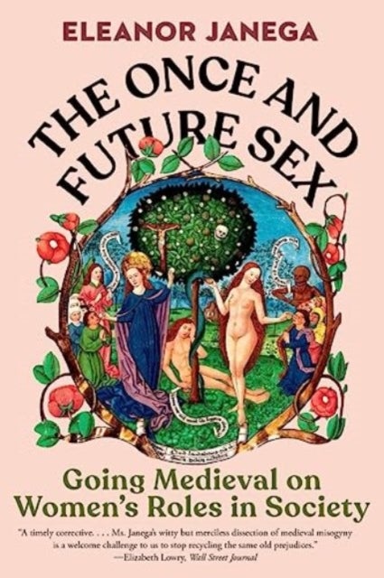 The Once and Future Sex – Going Medieval on Women's Roles in Society - Going Medieval on Women's Roles in Society