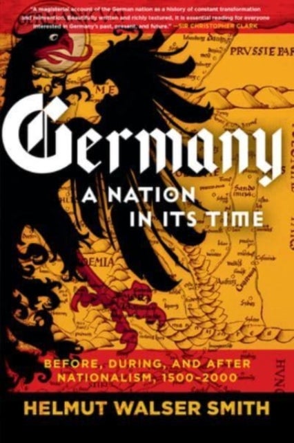 Germany – A Nation in Its Time: Before, During, and After Nationalism, 1500–2000