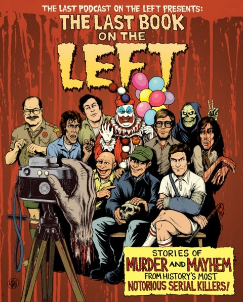 The Last Book On The Left - Stories of Murder and Mayhem from History's Most Notorious Serial Killers