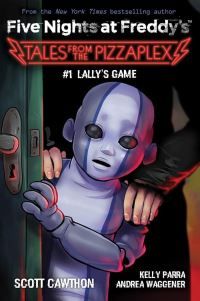 Lally''s Game: An AFK Book (Five Nights at Freddy''s: Tales from the Pizzaplex #1)