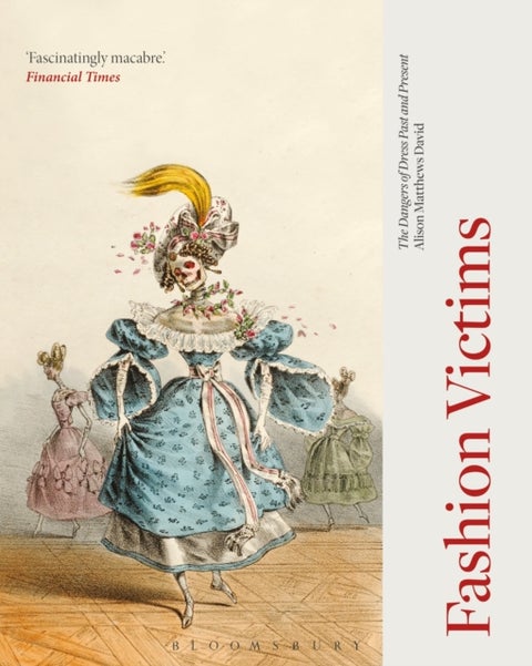 Fashion Victims - The Dangers of Dress Past and Present