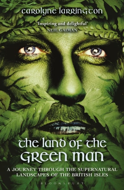 The Land of the Green Man - A Journey through the Supernatural Landscapes of the British Isles