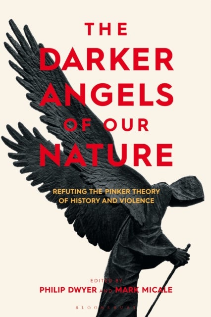 The Darker Angels of Our Nature - Refuting the Pinker Theory of History & Violence