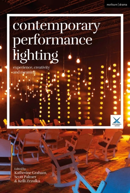 Contemporary Performance Lighting - Experience, Creativity and Meaning